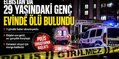 KAHRAMANMARAŞ’TA 29 YAŞINDAKİ GENÇ EVİNDE ÖLÜ BULUNDU