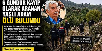 KAHRAMANMARAŞ’TA 6 GÜNDÜR ARANIYORDU CANSIZ BEDENİ BULUNDU