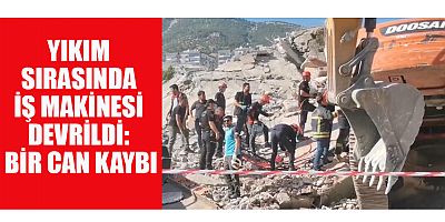 KAHRAMANMARAŞ’TA BİNA YIKIMINDA FACİA: OPERATÖR HAYATINI KAYBETTİ