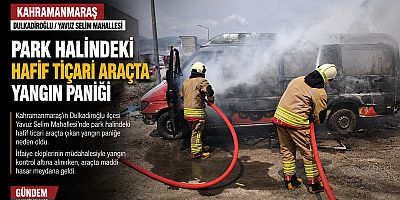 KAHRAMANMARAŞ’TA ÇIKAN YANGIN ARAÇ DEMİR YIĞININA DÖNDÜ