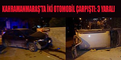 Kahramanmaraş’ta iki otomobilin çarpışması sonucu yaşanan trafik kazasında 3 kişi hafif yaralandı.
