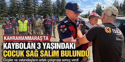 -KAHRAMANMARAŞ’TA KAYBOLAN 3 YAŞINDAKİ ÇOCUK SAĞ SALİM BULUNDU