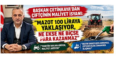 KAHRAMANMARAŞ ZİRAAT ODASI BAŞKANI ÇETİNKAYA: ÇİFTÇİYİ KORUMADAN TARIMI KORUYAMAYIZ