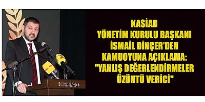 KASİAD BAŞKANI İSMAİL DİNÇER: 