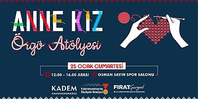 Kahramanmaraş Büyükşehir Belediyesi ve KADEM iş birliğiyle 25 Ocak Cumartesi günü düzenlenecek örgü atölyesi