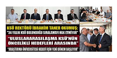 KSÜ REKTÖRÜ İBRAHİM TANER OKUMUŞ, BASIN MENSUPLARI İLE BİR ARAYA GELDİ