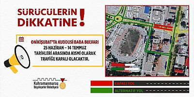 KUDDUSİ BABA BULVARI KISMİ OLARAK 14 TEMMUZ’A KADAR TRAFİĞE KAPATILACAK