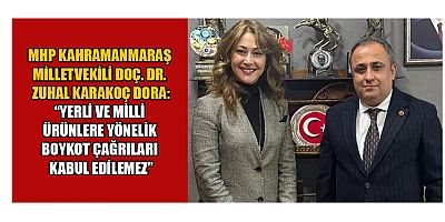 MHP’Lİ ZUHAL KARAKOÇ’TAN BOYKOT ÇAĞRILARINA TEPKİ: ““ELEŞTİRİ HAKTIR, ANCAK ÜRETİME SAVAŞ AÇMAK VİCDANLA BAĞDAŞMAZ”