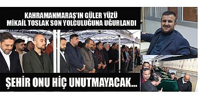 MİKAİL’İ SON YOLCULUĞUNA YÜZLERCE  SEVENİ UĞURLADI