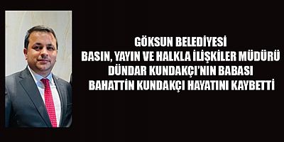 MÜDÜR DÜNDAR KUNDAKÇI’NIN BABASI BAHATTİN KUNDAKÇI HAYATINI KAYBETTİ