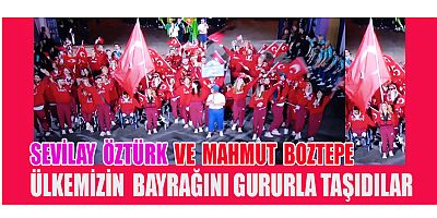OLİMPİYATTA BAYRAĞIMIZI SEVİLAY ÖZTÜRK VE MAHMUT BOZTEPE TAŞIDI