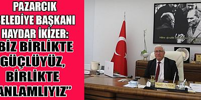 Pazarcık Belediye Başkanı Haydar İkizer