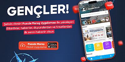 PUSULA MARAŞ GENÇLERLE BÜYÜYOR; 113 BİNİ AŞKIN GENÇ UYGULAMAYI KULLANIYOR