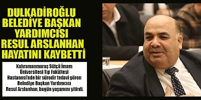 Belediye Başkan Yardımcısı Resul Arslanhan Hayatını Kaybetti