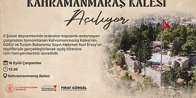 TARİHİ KAHRAMANMARAŞ KALESİ’NİN RESMİ AÇILIŞINA TÜM VATANDAŞLAR DAVET EDİLDİ