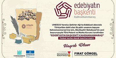 UNESCO’NUN ŞEHRİ, TÜRKİYE’NİN MARKASI; EDEBİYATIN BAŞKENTİ KAHRAMANMARAŞ