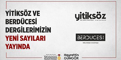 YİTİKSÖZ VE BERDÜCESİ’NİN YENİ SAYILARI OKURLARLA BULUŞTU!